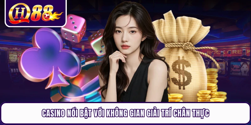 Casino nổi bật với không gian giải trí chân thực