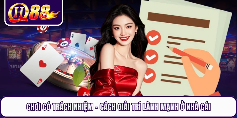 Chơi Có Trách Nhiệm - Cách Giải Trí Lành Mạnh Ở Nhà Cái