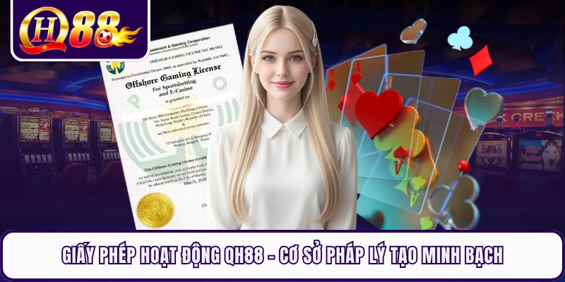 Giấy Phép Hoạt Động QH88 - Cơ Sở Pháp Lý Tạo Minh Bạch