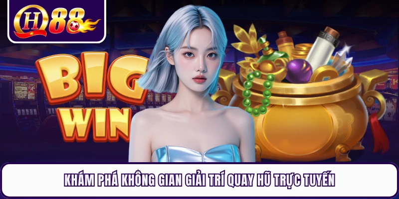 Khám phá không gian giải trí quay hũ trực tuyến