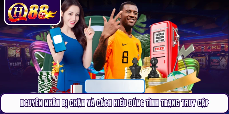 Nguyên nhân bị chặn và cách hiểu đúng tình trạng truy cập 