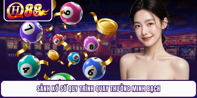 Sảnh xổ số quy trình quay thưởng minh bạch